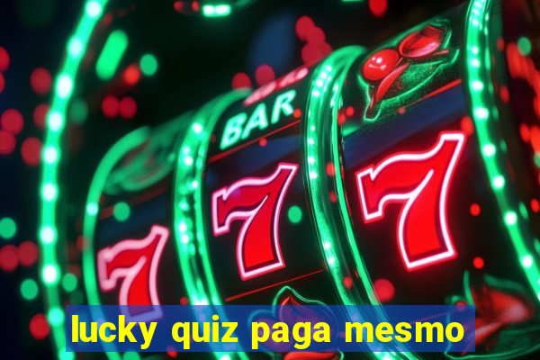 lucky quiz paga mesmo